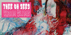 Thee Oh Sees Warm Slime Album