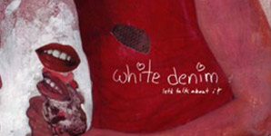 White Denim Let's Talk About It Single